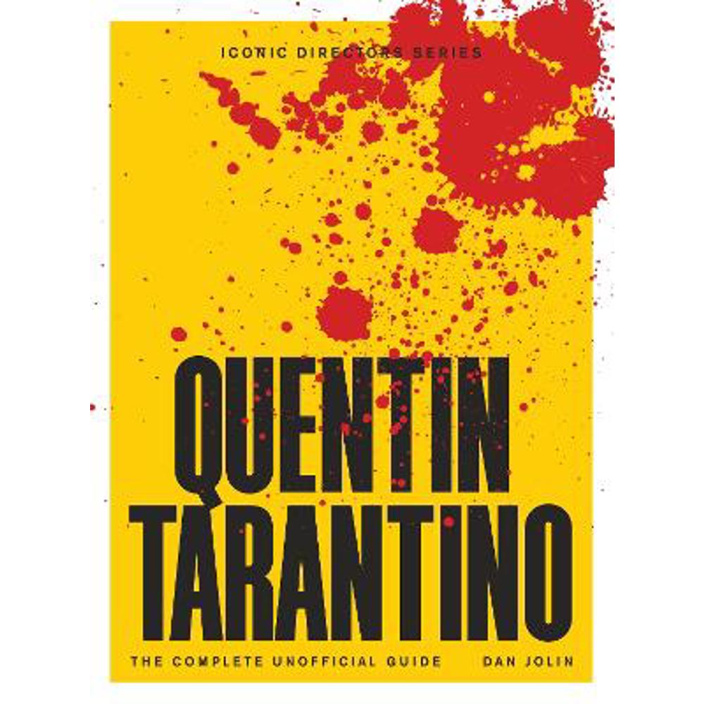 Quentin Tarantino: The Complete Unofficial Guide (Paperback) - Dan Jolin